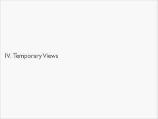IV. Temporary Views

 