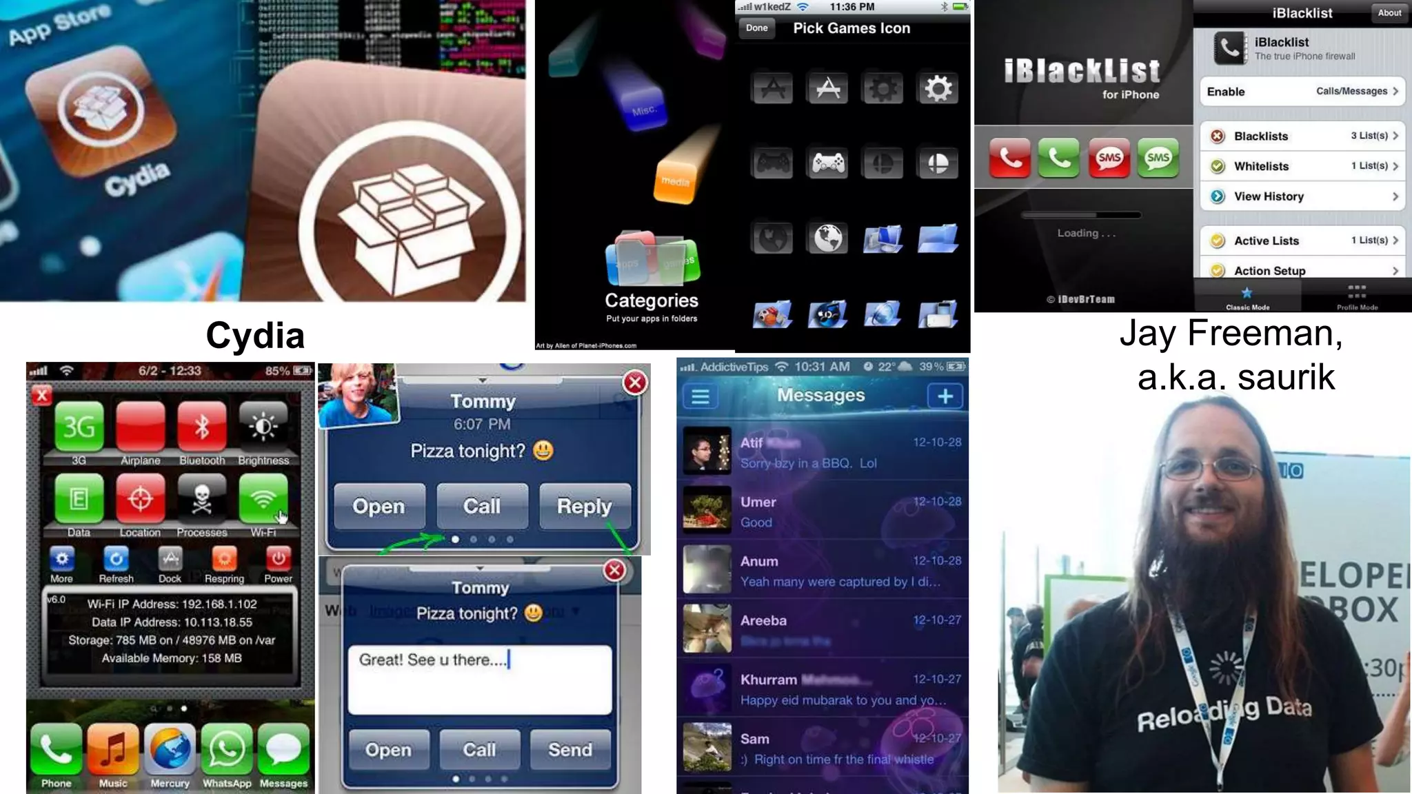 Jay Freeman, 
a.k.a. saurik 
Cydia 
 