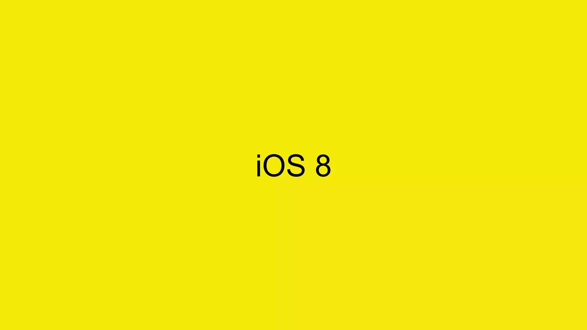 iOS 8 
 