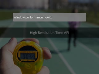 High Resolution Time API 
window.performance.now();  