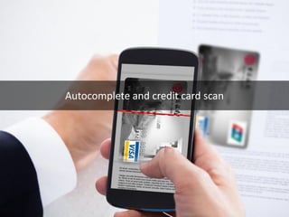 Autocomplete and credit card scan  