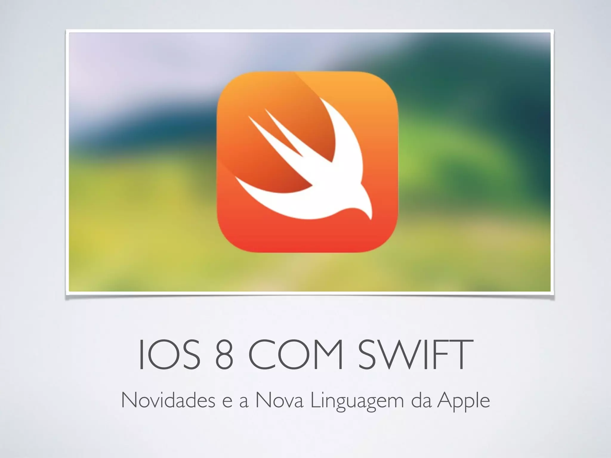 IOS 8 COM SWIFT Novidades e a Nova Linguagem da Apple 