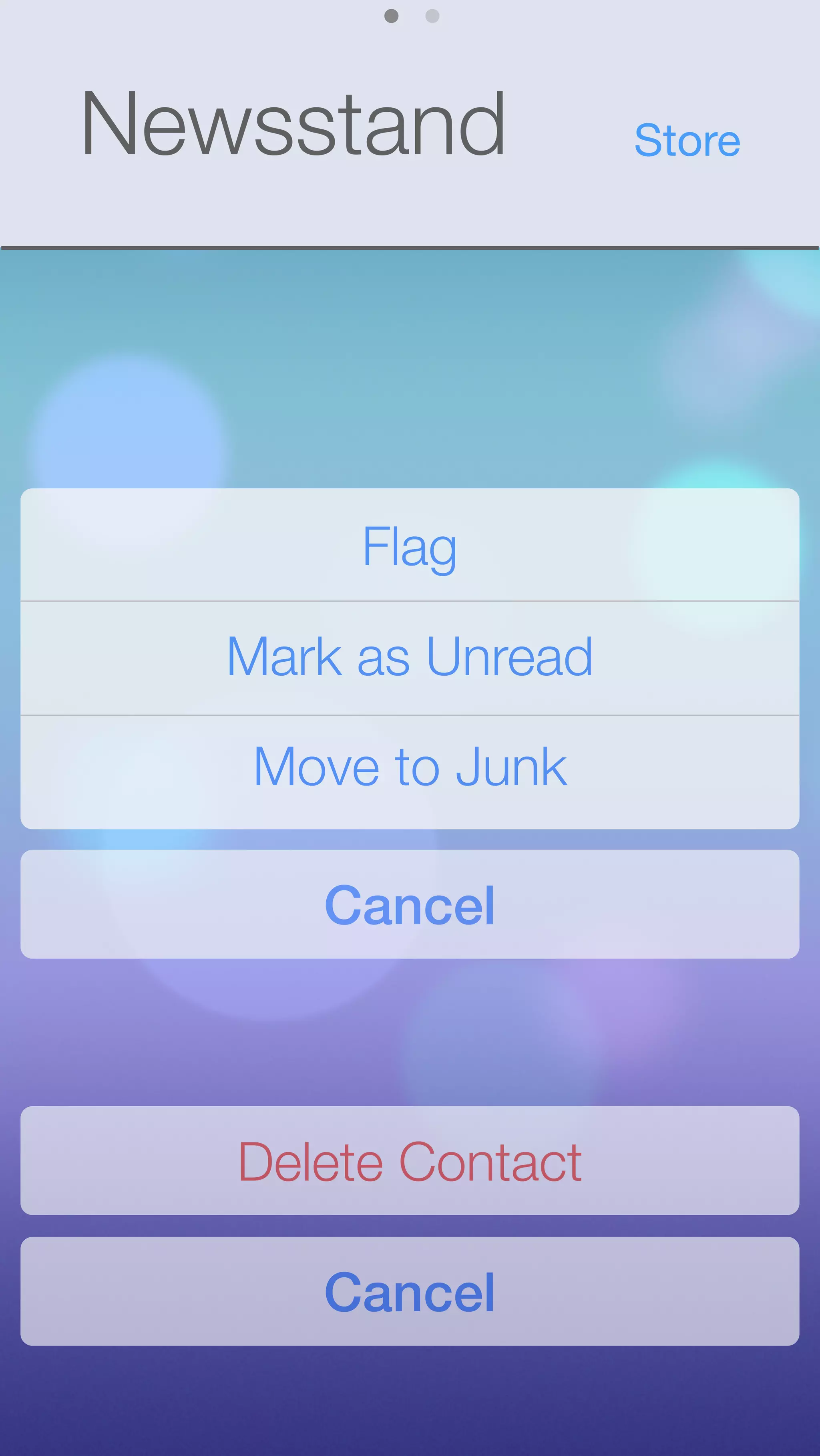 Newsstand Store 
Flag 
Mark as Unread 
Move to Junk 
Cancel 
Delete Contact 
Cancel 
 