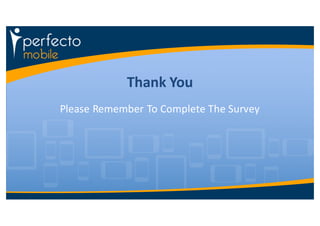 Thank	
  You
Please	
  Remember	
  To	
  Complete	
  The	
  Survey
 