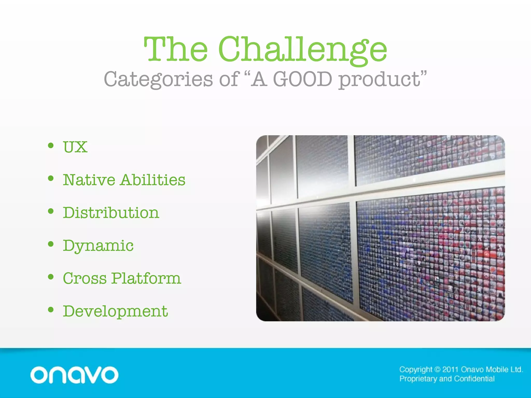 The Challenge Categories of  “ A GOOD product ” UX Native Abilities Distribution Dynamic Cross Platform Development 