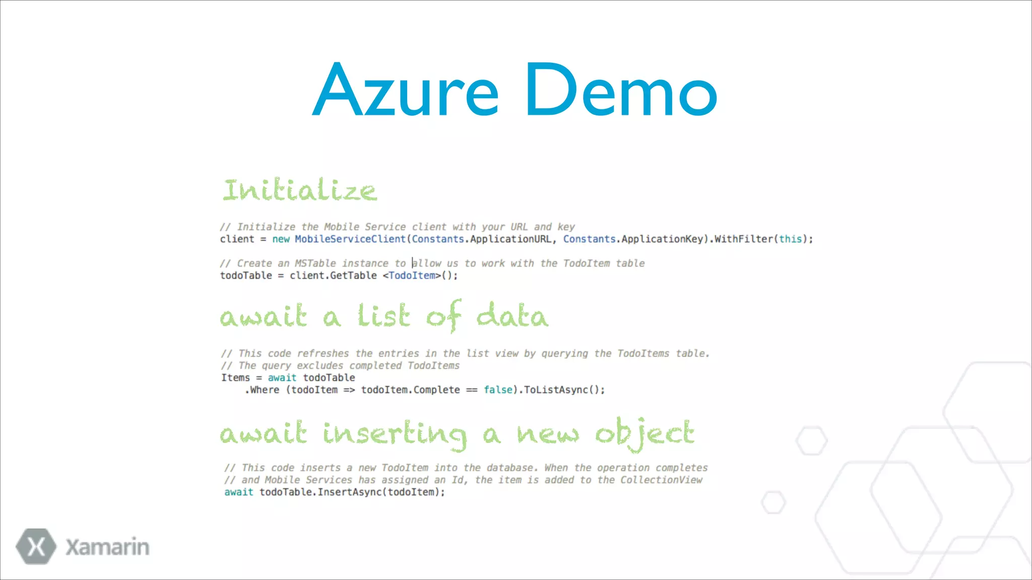 Azure Demo
Initialize

await a list of data

await inserting a new object

 