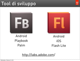 Tool di sviluppo




                               Android                 Android
                               Playboo...