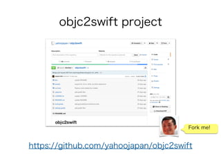 objc2swift project
https://github.com/yahoojapan/objc2swift
Fork me!
 