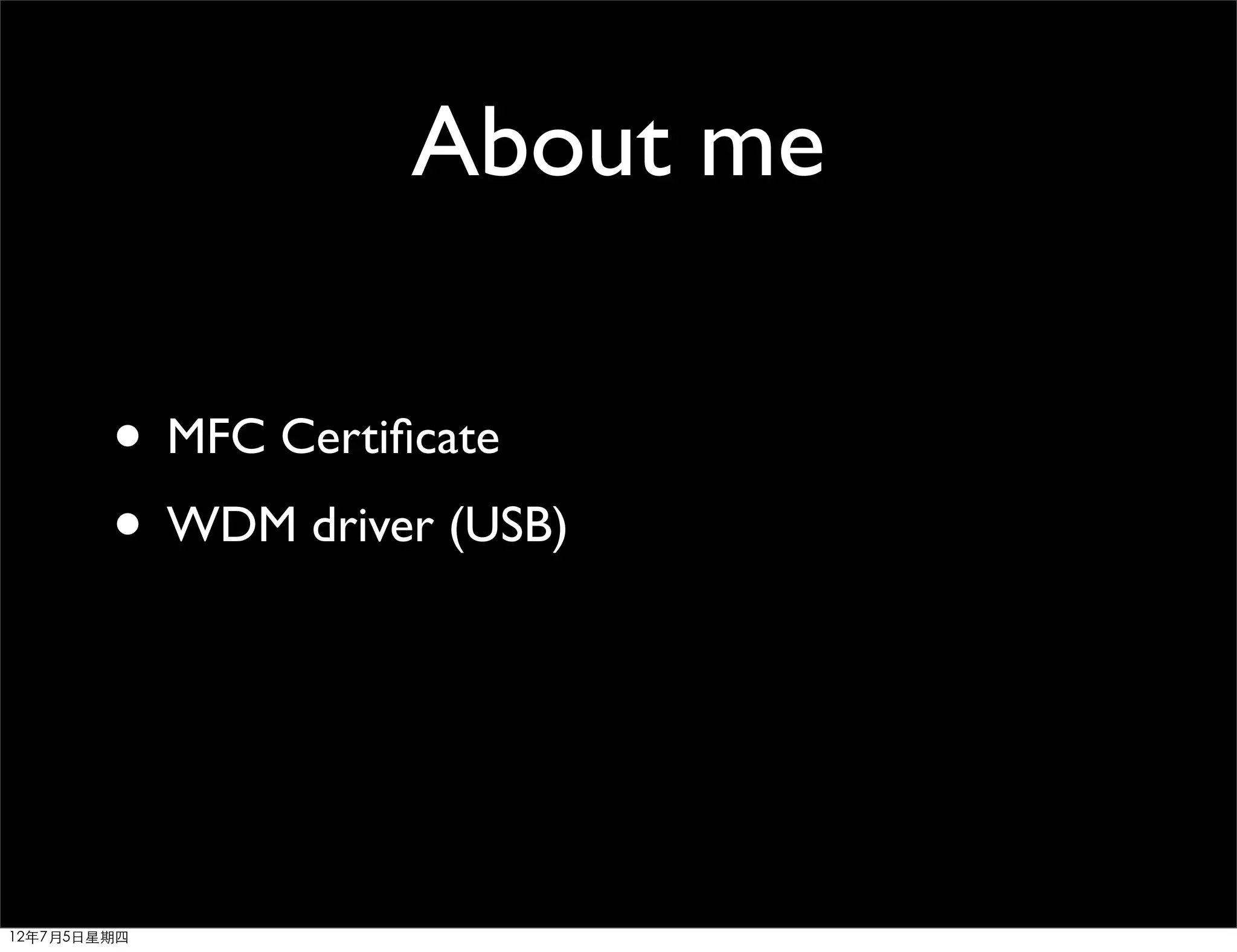 About me

        • MFC Certiﬁcate
        • WDM driver (USB)



12年7月5日星期四
 
