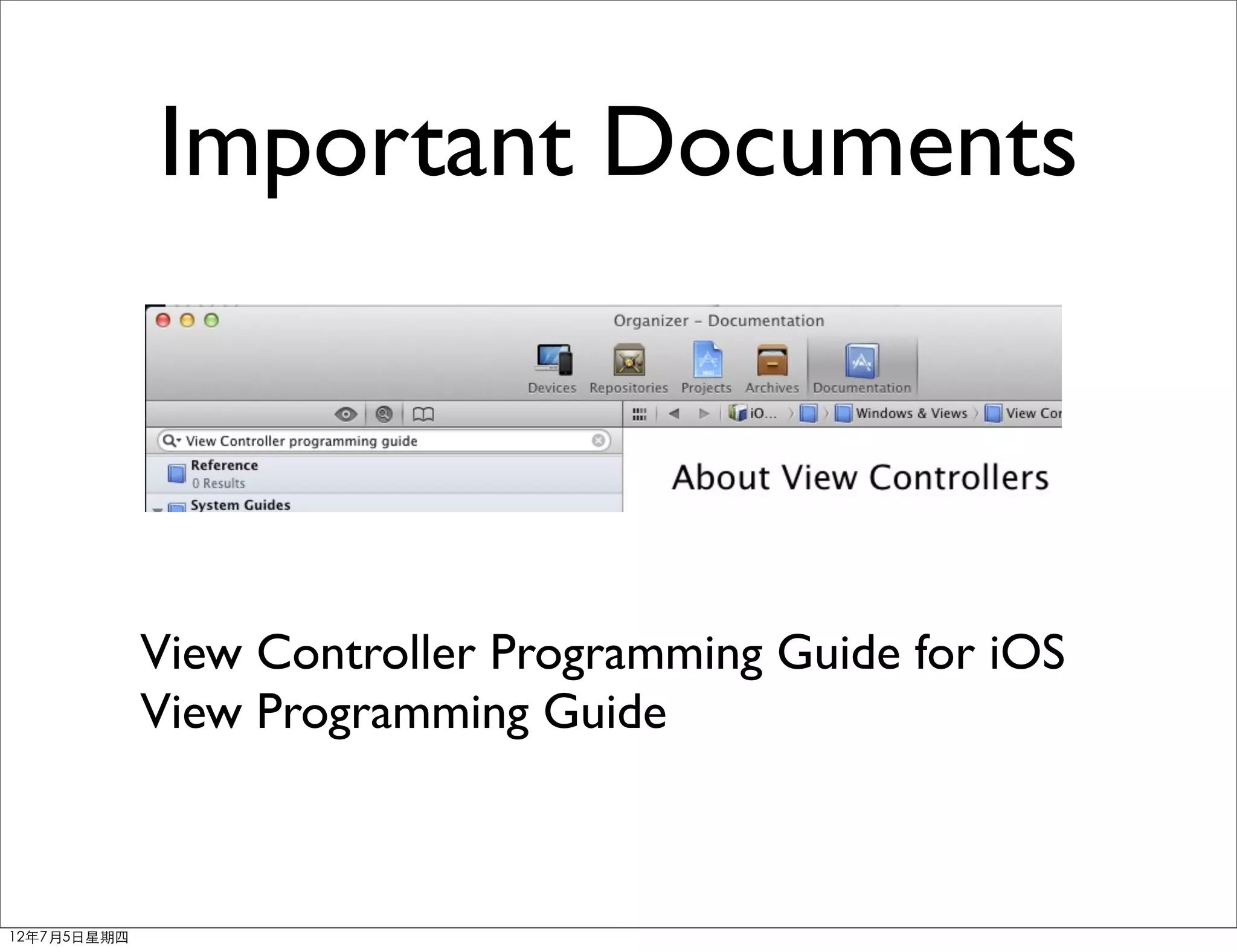 Important Documents



             View Controller Programming Guide for iOS
             View Programming Guide



12年7月5日星期四
 