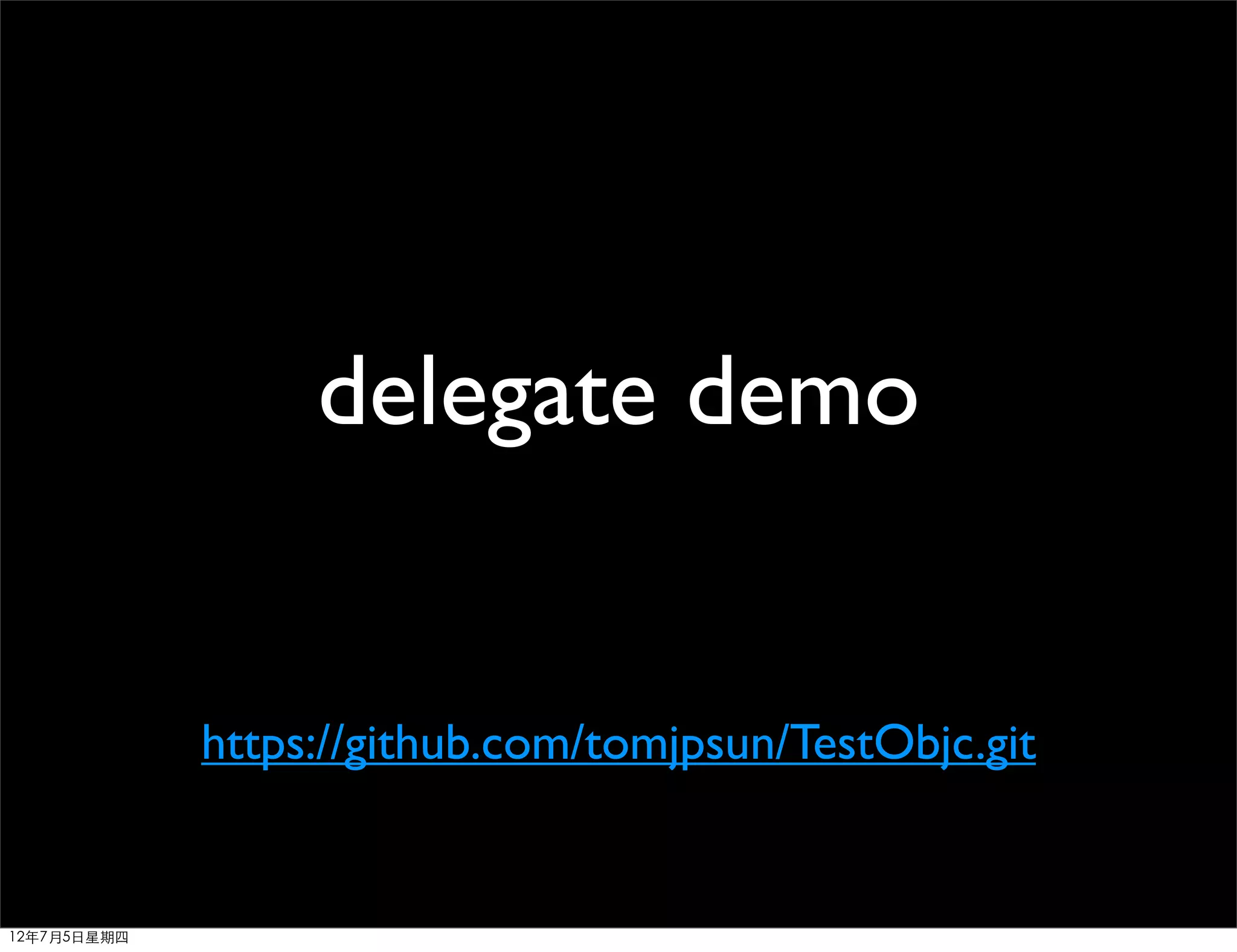 delegate demo


             https://github.com/tomjpsun/TestObjc.git


12年7月5日星期四
 