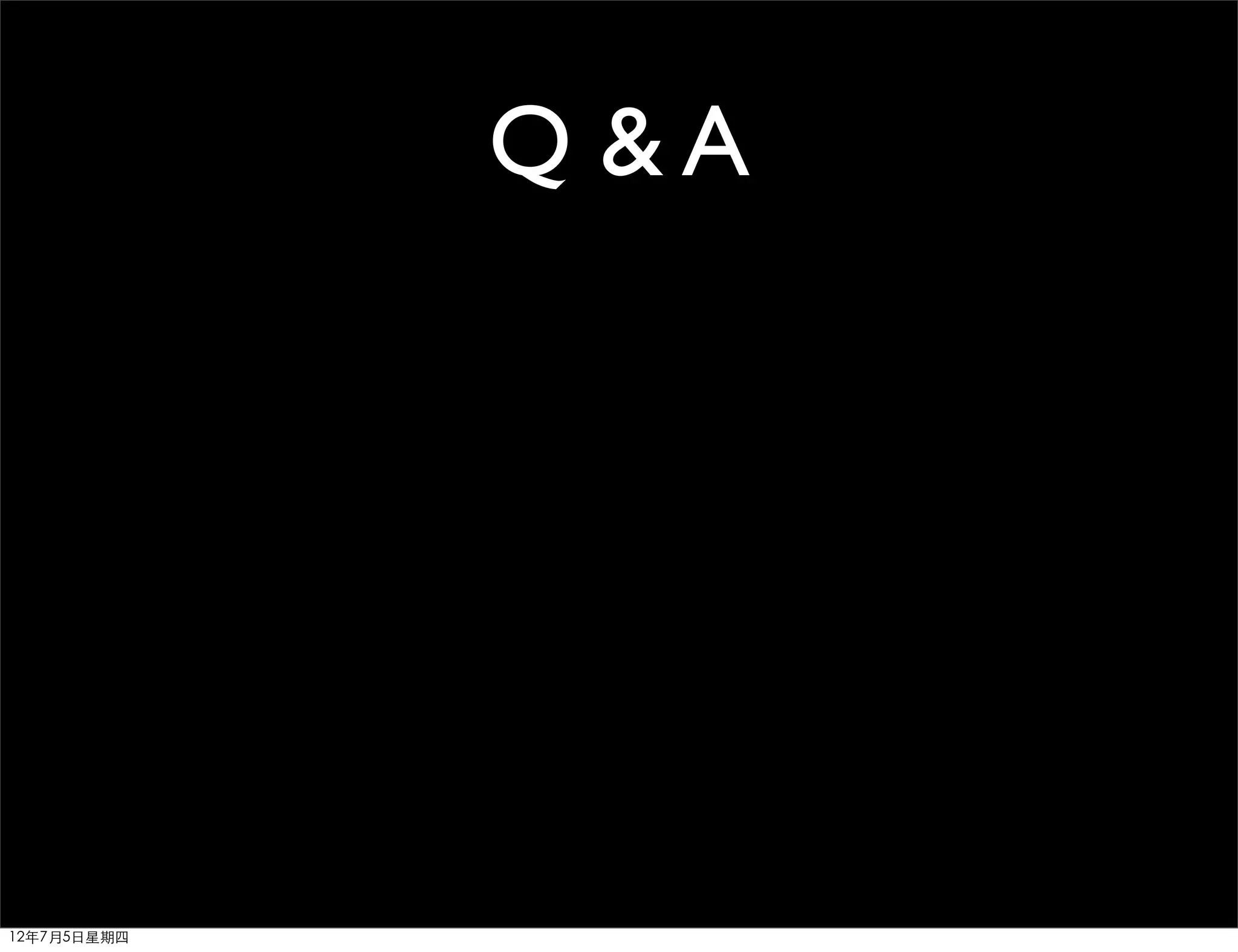 Q &A




12年7月5日星期四
 