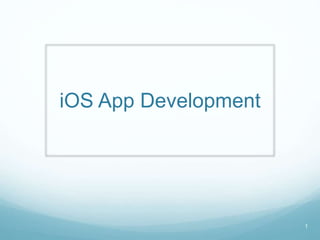 iOS App Development
1
 
