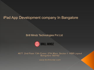 Brill Mindz Technologies Pvt Ltd
iPad App Development company In Bangalore
 
