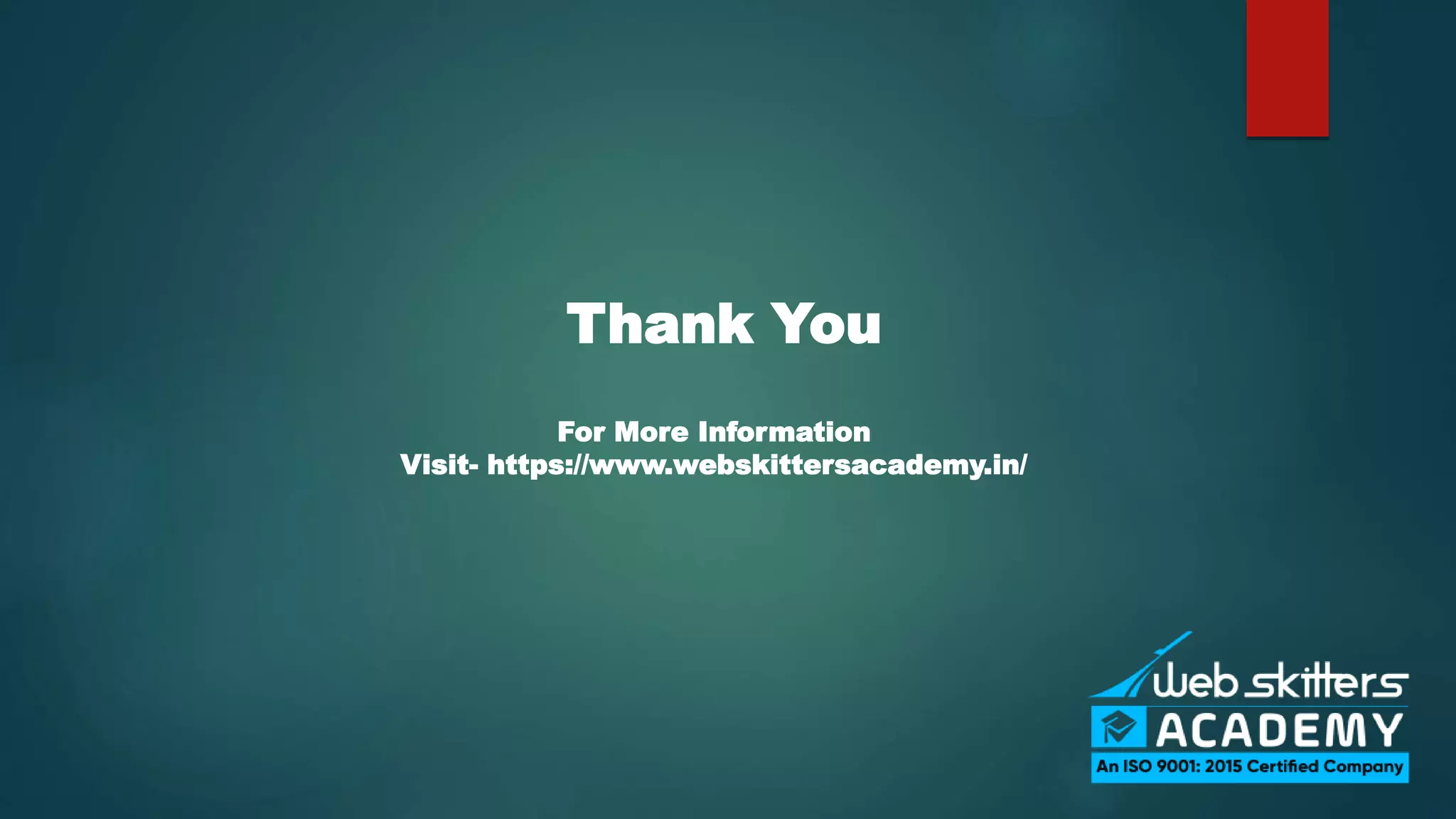 Thank You
For More Information
Visit- https://www.webskittersacademy.in/