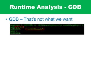 Runtime Analysis - GDB
• GDB – That’s not what we want
 