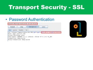 Transport Security - SSL
• Password Authentication
 