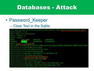 Databases - Attack
• Password_Keeper
– Clear Text in the Sqlite
 