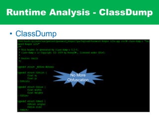 Runtime Analysis - ClassDump
• ClassDump
No More
Obfuscation
 