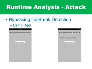Runtime Analysis - Attack
• Bypassing JailBreak Detection
– Demo_App
 
