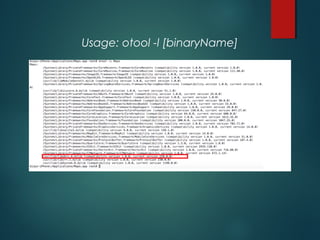 Usage: otool -l [binaryName]
 