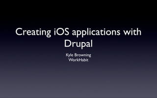 Creating iOS Applications for Drupal