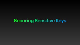 Securing Sensitive Keys
 