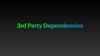 3rd Party Dependencies
 