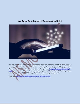 Ios Apps Development Company in Delhi
Ios Apps trends have staring owing to bring your drives that have been started in offices for our
employing. They have started to purchase ios and iphone ipad and mobile phones. Many organization
have to start our ios apps for business purpose and they need to Ios apps development company in
delhi, noida, Gurgaon, kaushambi. And Ais Mobile Apps is specialized in ios and iphone application
development. Call at 8527265583 and get best quote for your ios apps development.
Visit Now : http://www.aismobileapps.com/ios-app-development.php
 