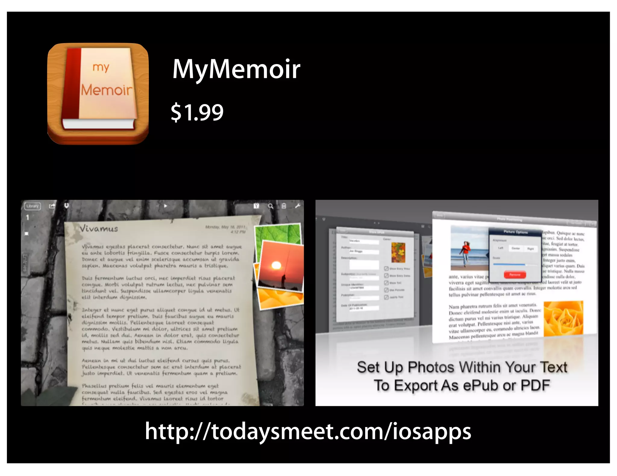 MyMemoir
  $1.99




http://todaysmeet.com/iosapps
 