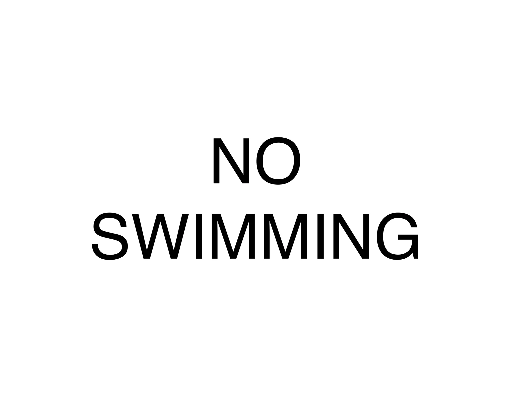 NO
SWIMMING
 