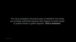 The Pleiadians
“You have accepted a thousand years of deﬁnition from those
you consider authorities because they happen to speak louder
or publish books or gather degrees. That is nonsense.”
 