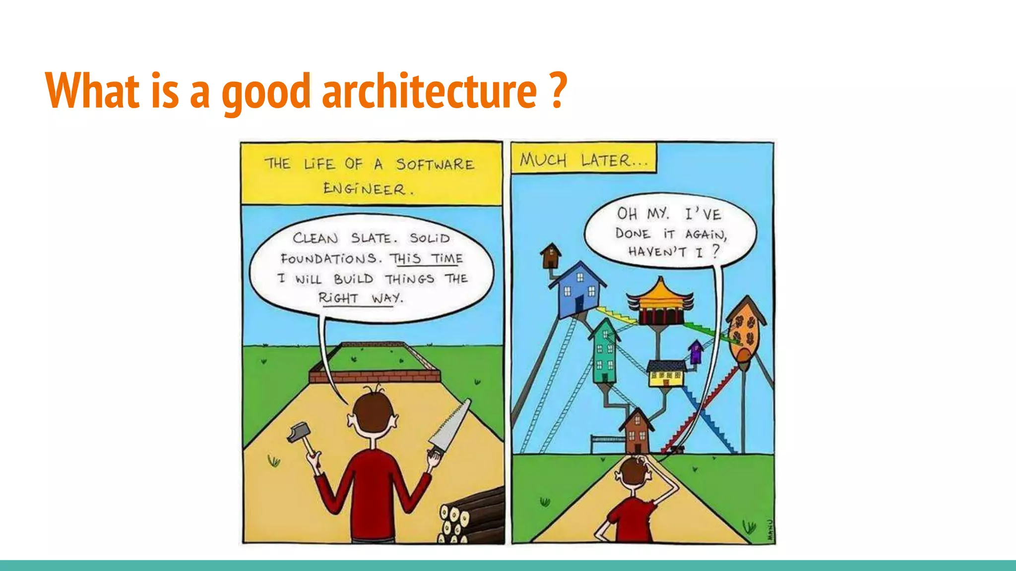 What is a good architecture ?
 