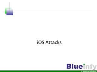 © Blueinfy Solutions
iOS Attacks
 