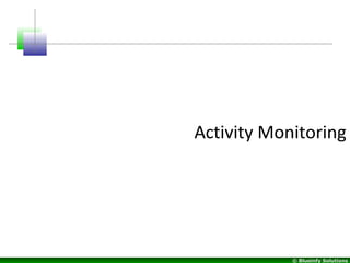 © Blueinfy Solutions
Activity Monitoring
 