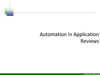 © Blueinfy Solutions
Automation in Application
Reviews
 