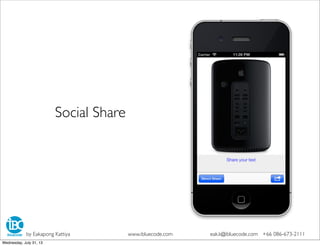 Social Share
by Eakapong Kattiya www.ibluecode.com eak.k@ibluecode.com +66 086-673-2111
Wednesday, July 31, 13
 