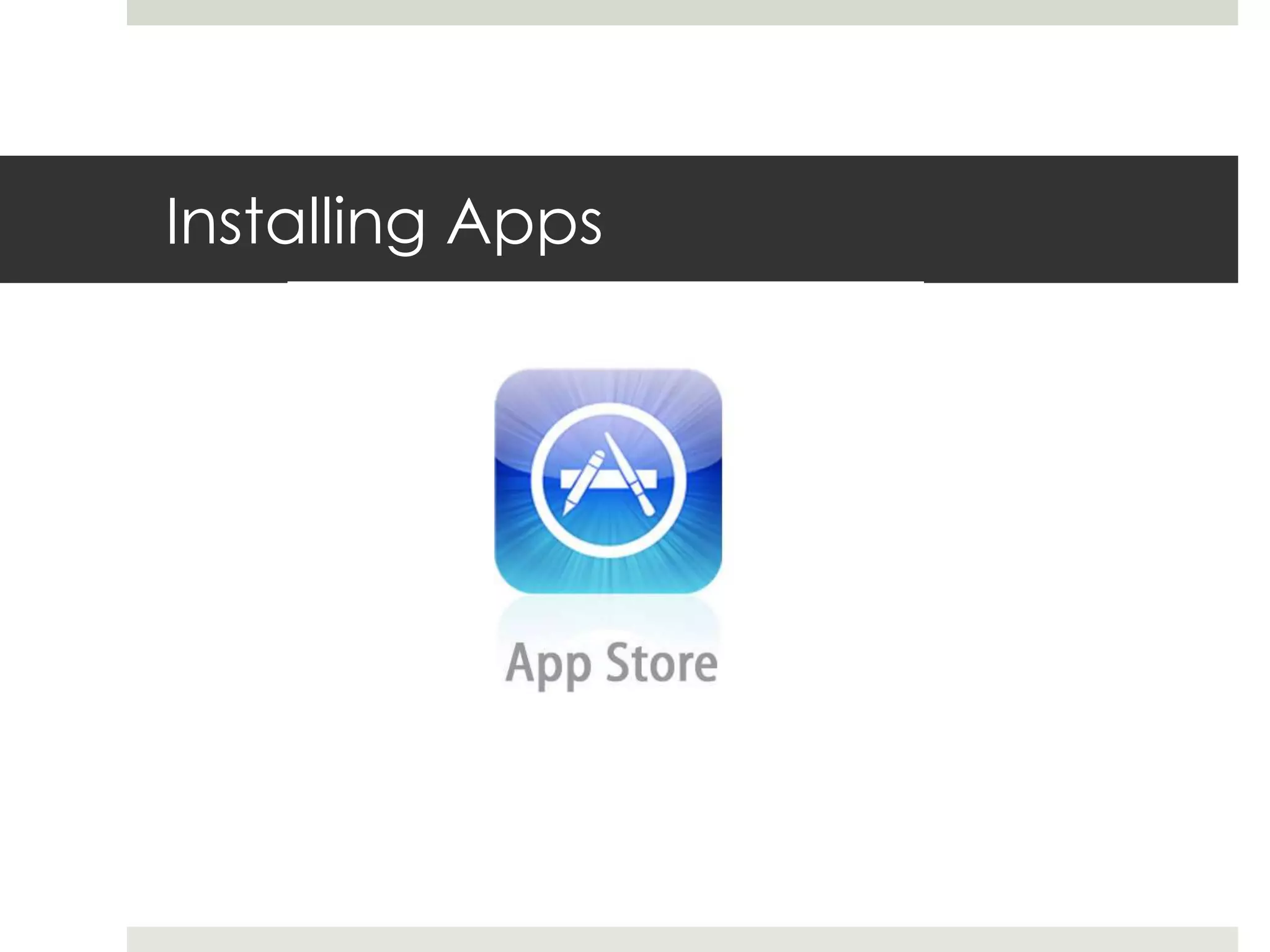 Installing Apps
 