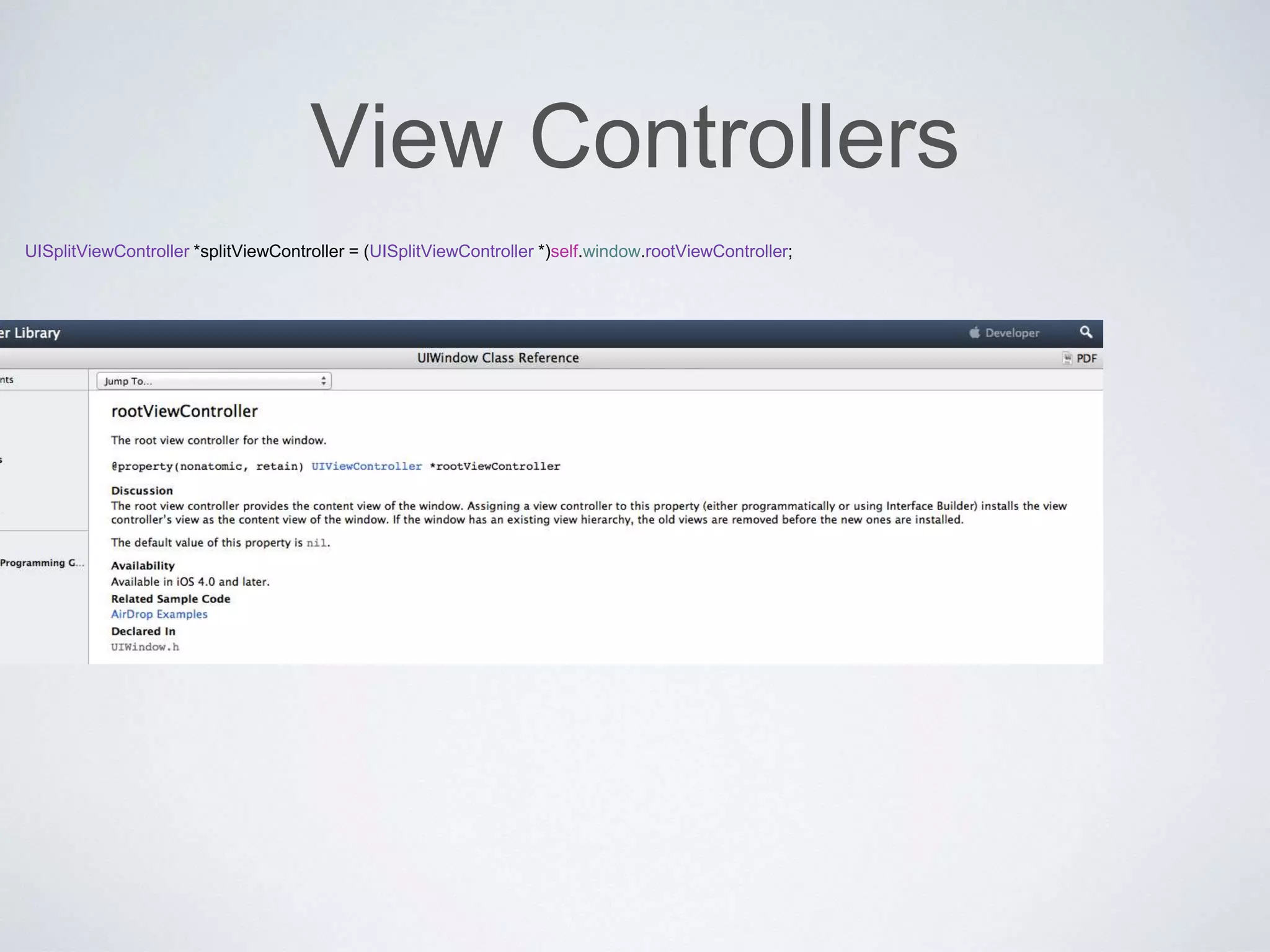 View Controllers 
UISplitViewController *splitViewController = (UISplitViewController *)self.window.rootViewController; 
 