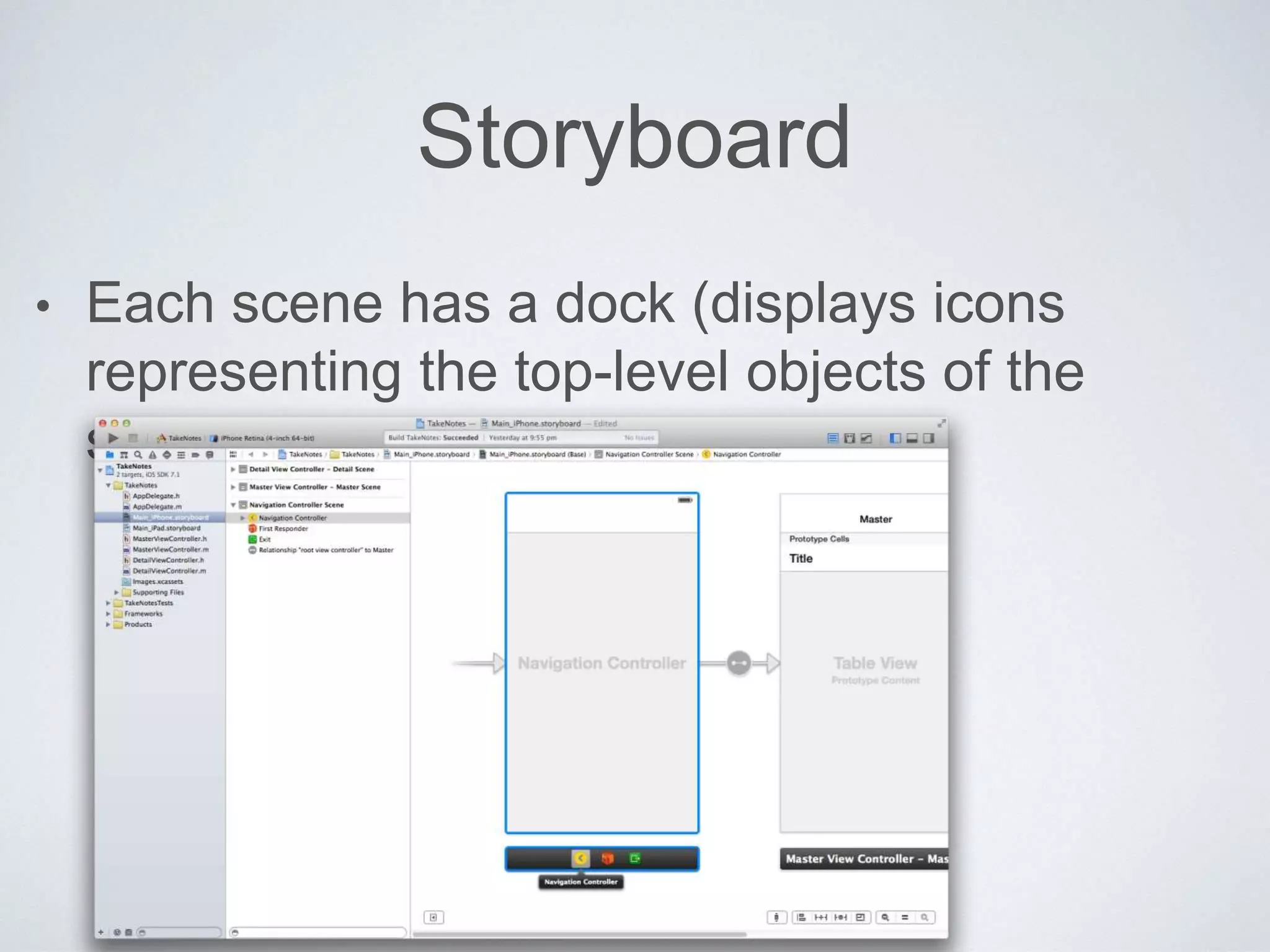 Storyboard 
• Each scene has a dock (displays icons 
representing the top-level objects of the 
scene) 
 