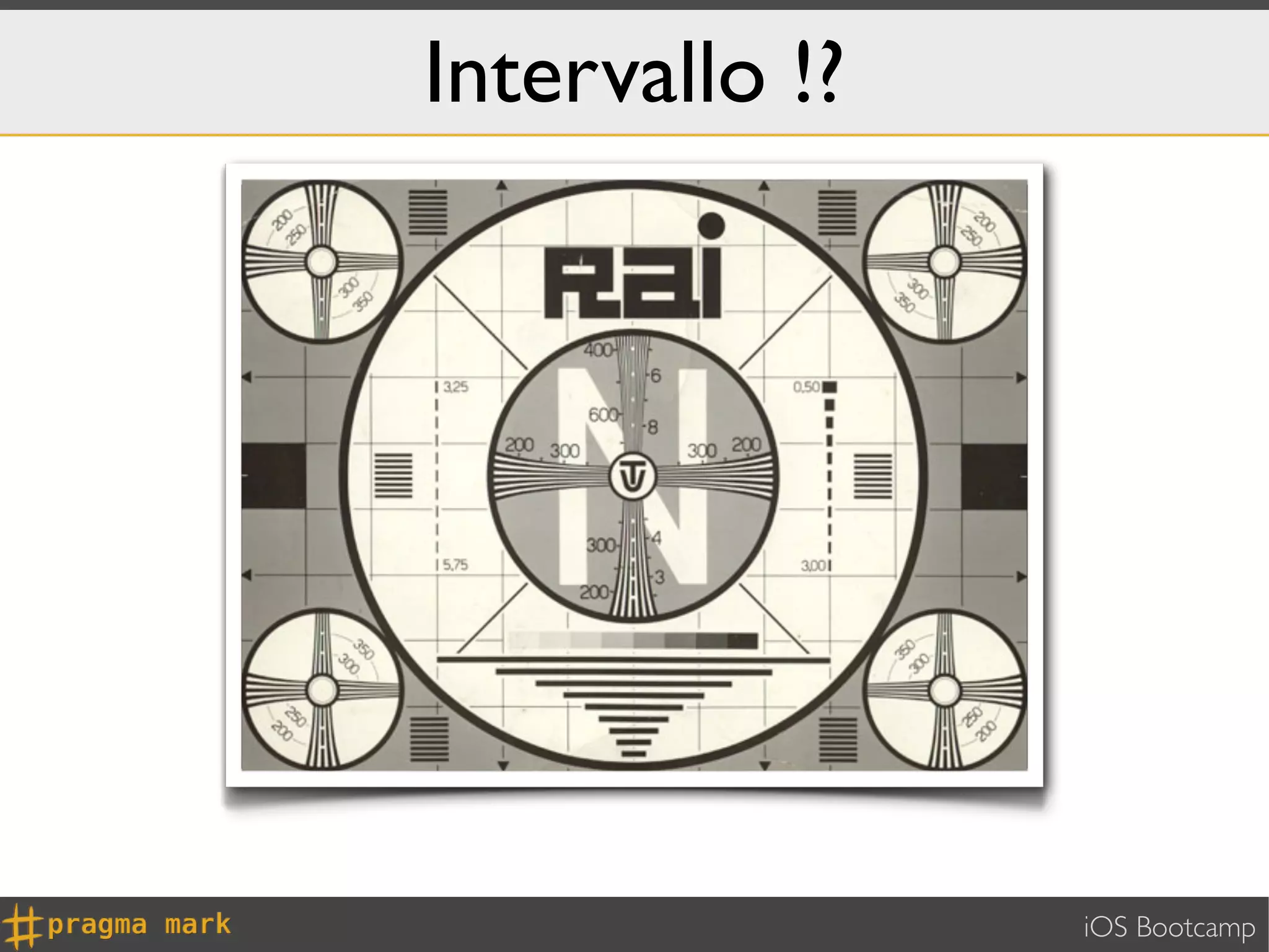 Intervallo !?




                iOS Bootcamp
 
