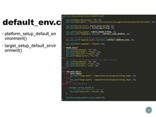  platform_setup_default_en
vironment()
 target_setup_default_envir
onment()
27
 
