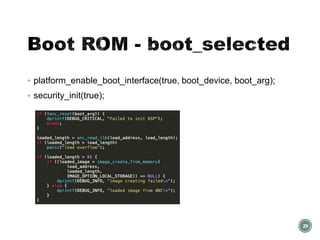  platform_enable_boot_interface(true, boot_device, boot_arg);
 security_init(true);
29
 