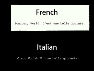 Obj-C
    NSString name = “World”;
    NSLog(@"Hello %@", name);




            Java
String name = “World”;
System.out.println("Hello " + name);
 