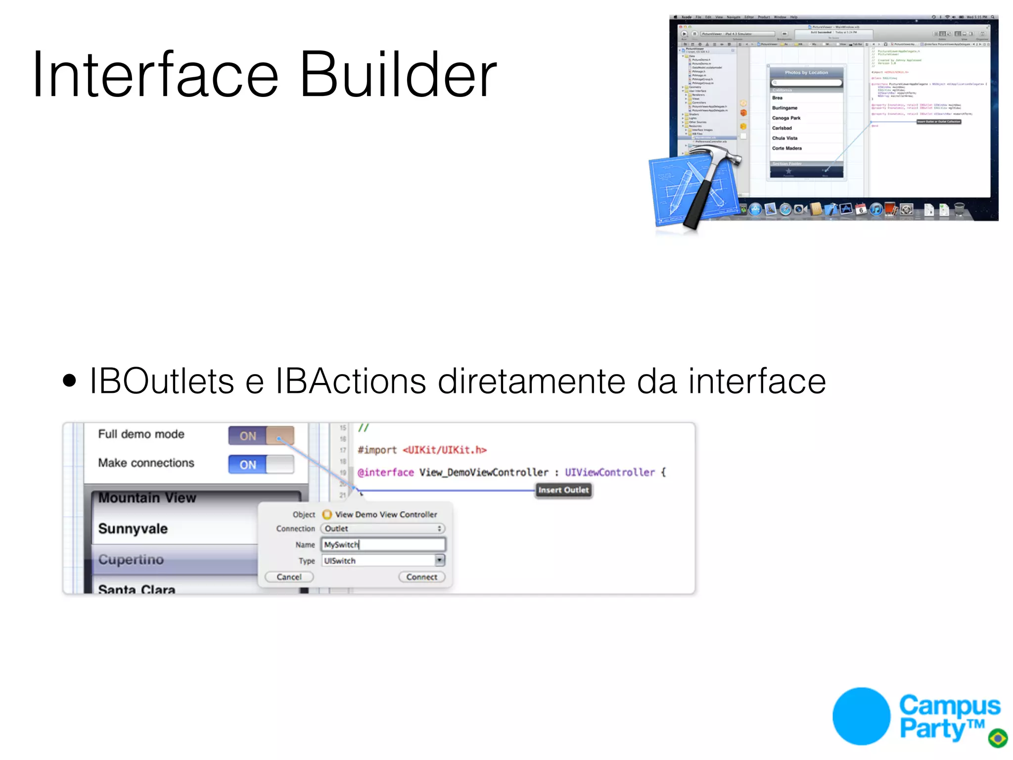 Interface Builder



 • IBOutlets e IBActions diretamente da interface
 