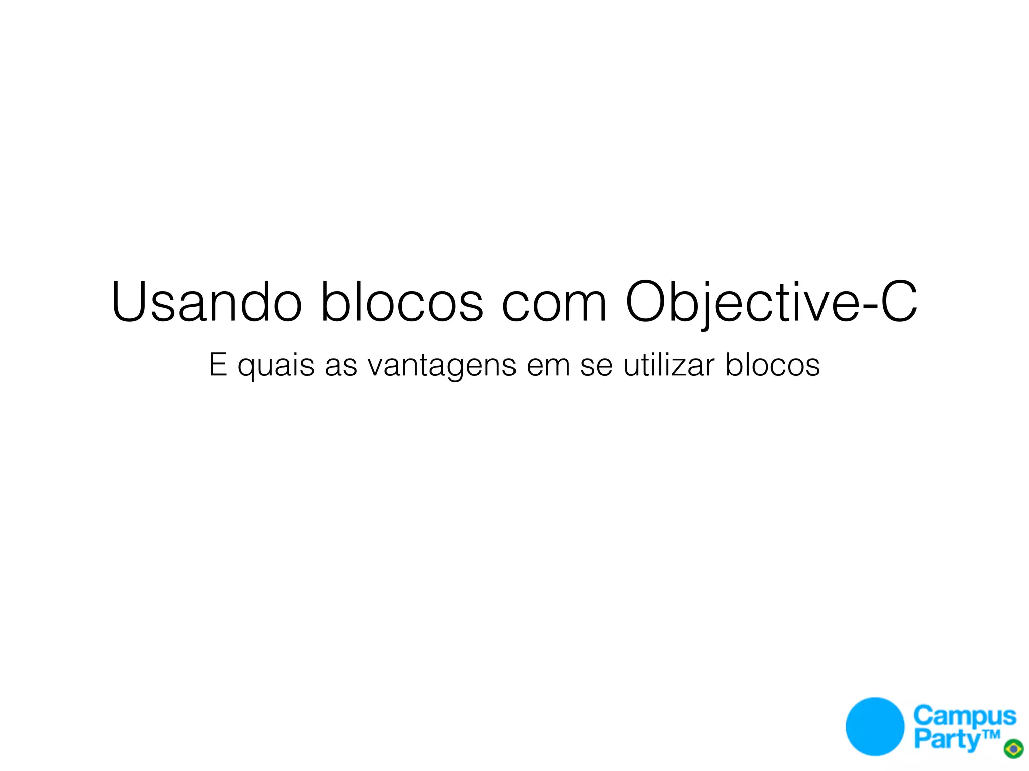 Usando blocos com Objective-C
   E quais as vantagens em se utilizar blocos
 
