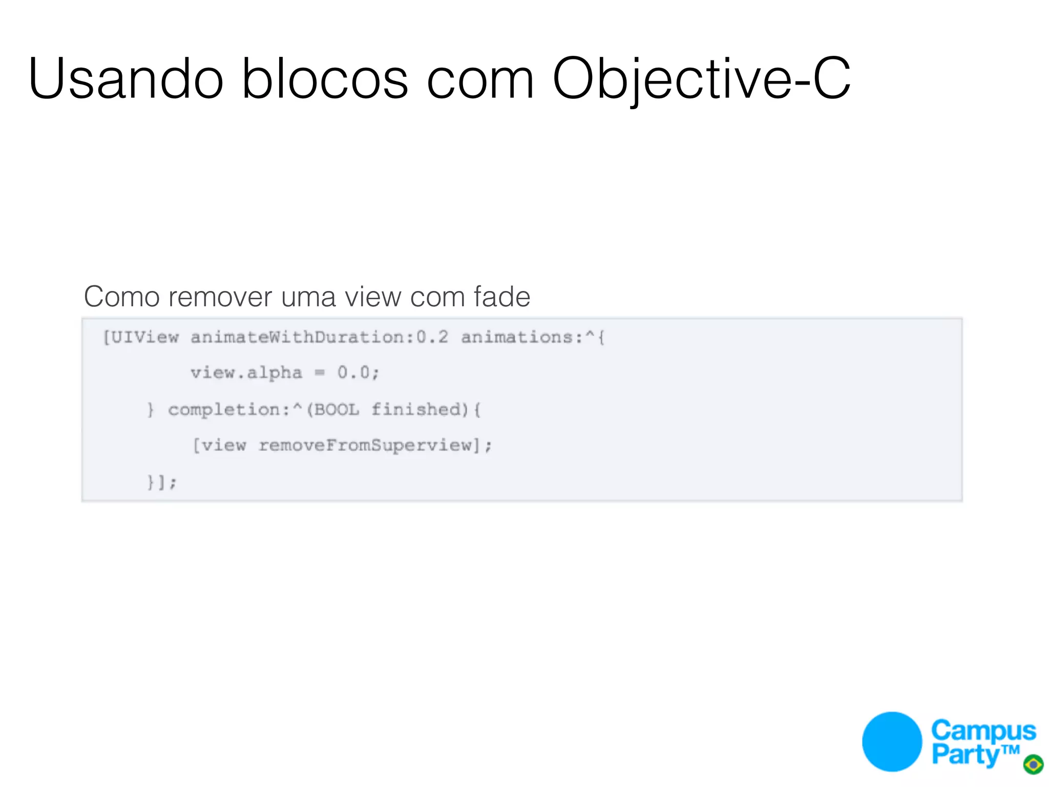 Usando blocos com Objective-C


  Como remover uma view com fade
 