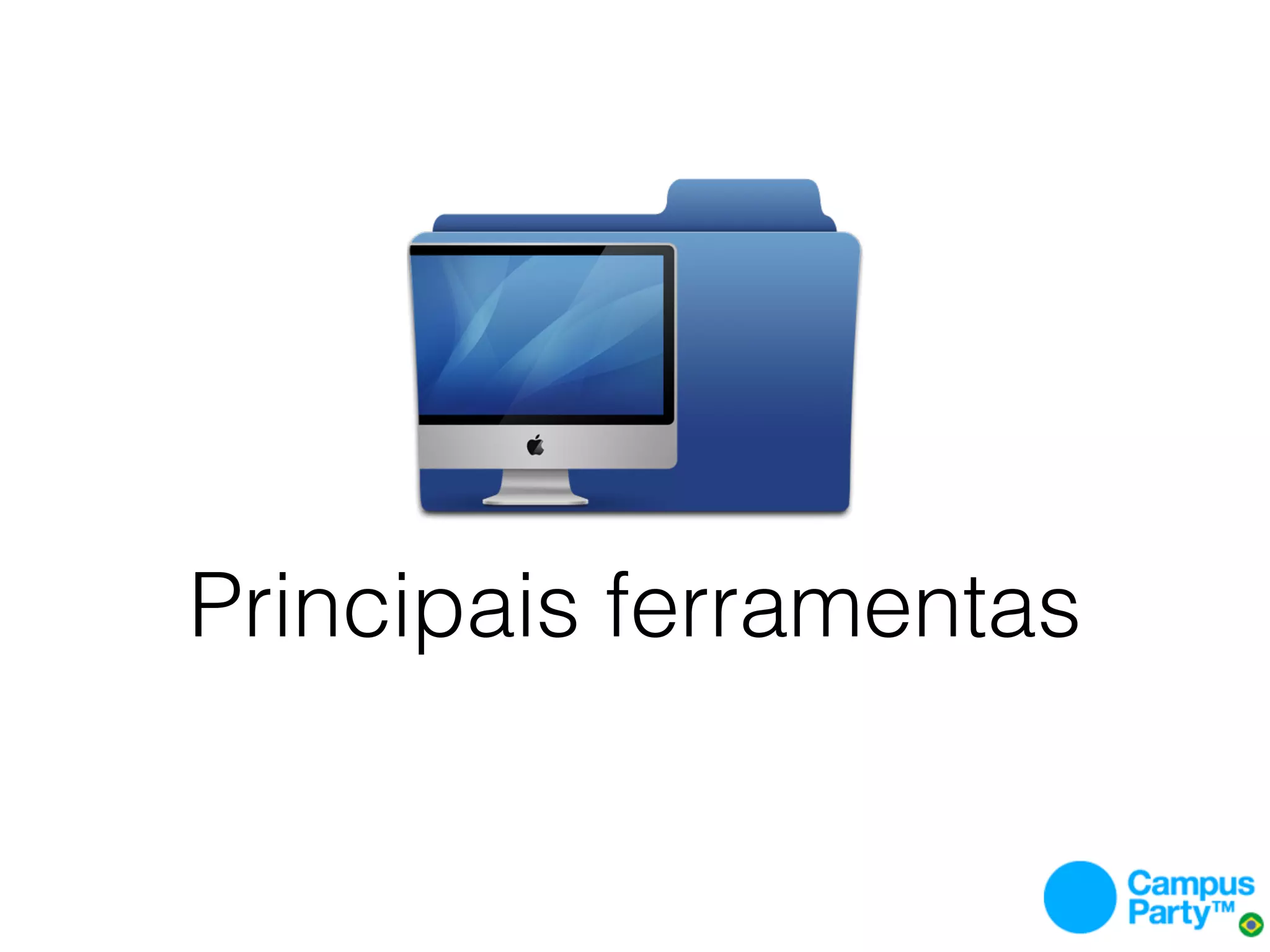Principais ferramentas
 