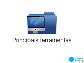 Principais ferramentas
 
