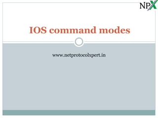IOS command modes
www.netprotocolxpert.in
 
